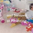 The Joys And Sorrows Of Parenting 26 Essays To Reassure And Console The School Of Life