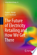 The Future Of Electricity Retailing And How We Get There Frank A Wolak