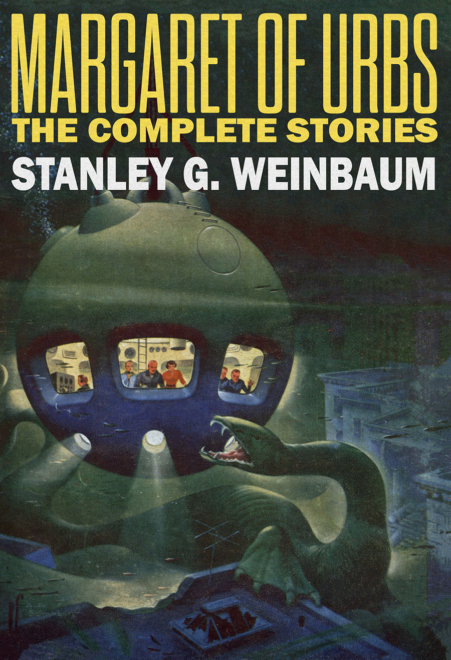 Margaret Of Urbs The Complete Stories Stanley G Weinbaum