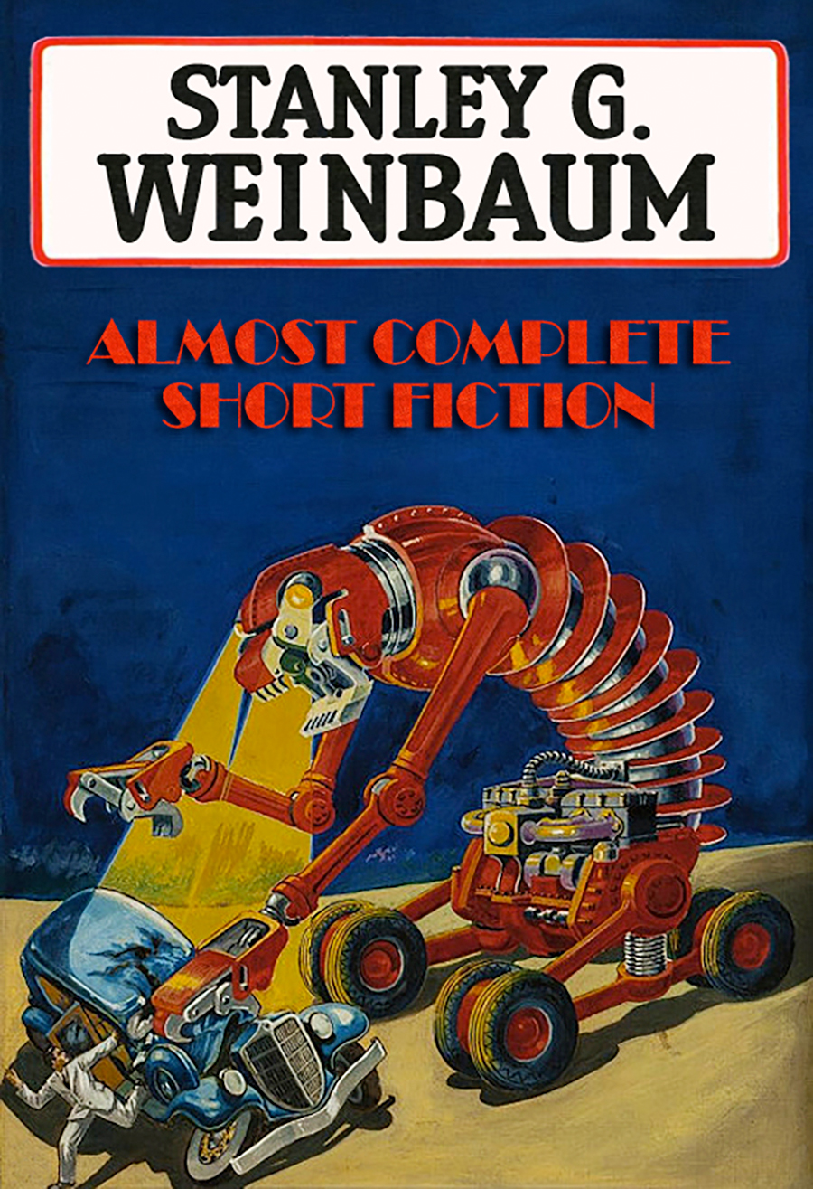 Almost Complete Short Fiction Stanley G Weinbaum