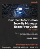 Certified Information Security Manager Exam Prep Guide Gain The Confidence To Pass The Cism Exam Using Testoriented Study Material 2nd Edition Hemang Doshi