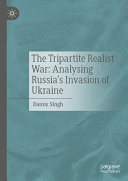 The Tripartite Realist War Analysing Russias Invasion Of Ukraine Danny Singh