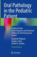 Oral Pathology In The Pediatric Patient A Clinical Guide To The Diagnosis And Treatment Of Mucosal And Submucosal Lesions 2nd Elizabeth Philipone