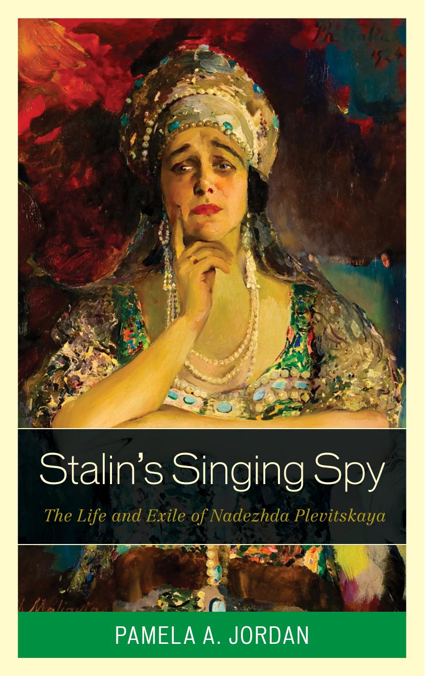 Stalins Singing Spy The Life And Exile Of Nadezhda Plevitskaya Jordan