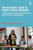 The Educators Guide To Wholeschool Wellbeing A Practical Guide To Getting Started Bestpractice Process And Effective Implementation 1st Edition Denise M Quinlan