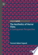 The Aesthetics Of Horror Films A Santayanan Perspective Forrest Adam Sopuck