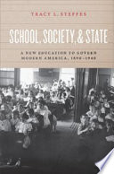 School Society And State A New Education To Govern Modern America 18901940 Tracy L Steffes