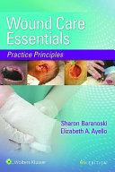 Wound Care Essentials Sharon Baranoski Elizabeth A Ayello