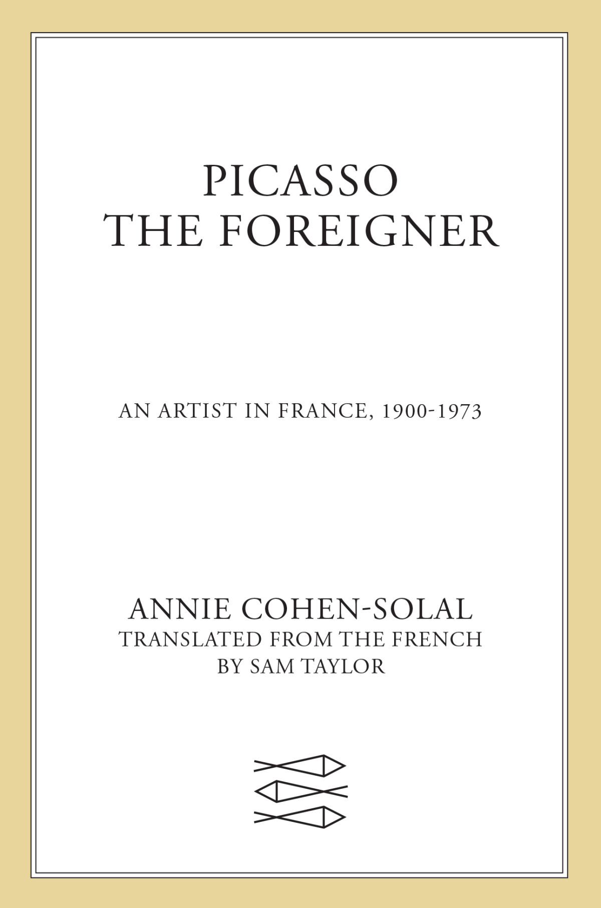 Picasso The Foreigner An Artist In France 2021 Annie Cohensolal