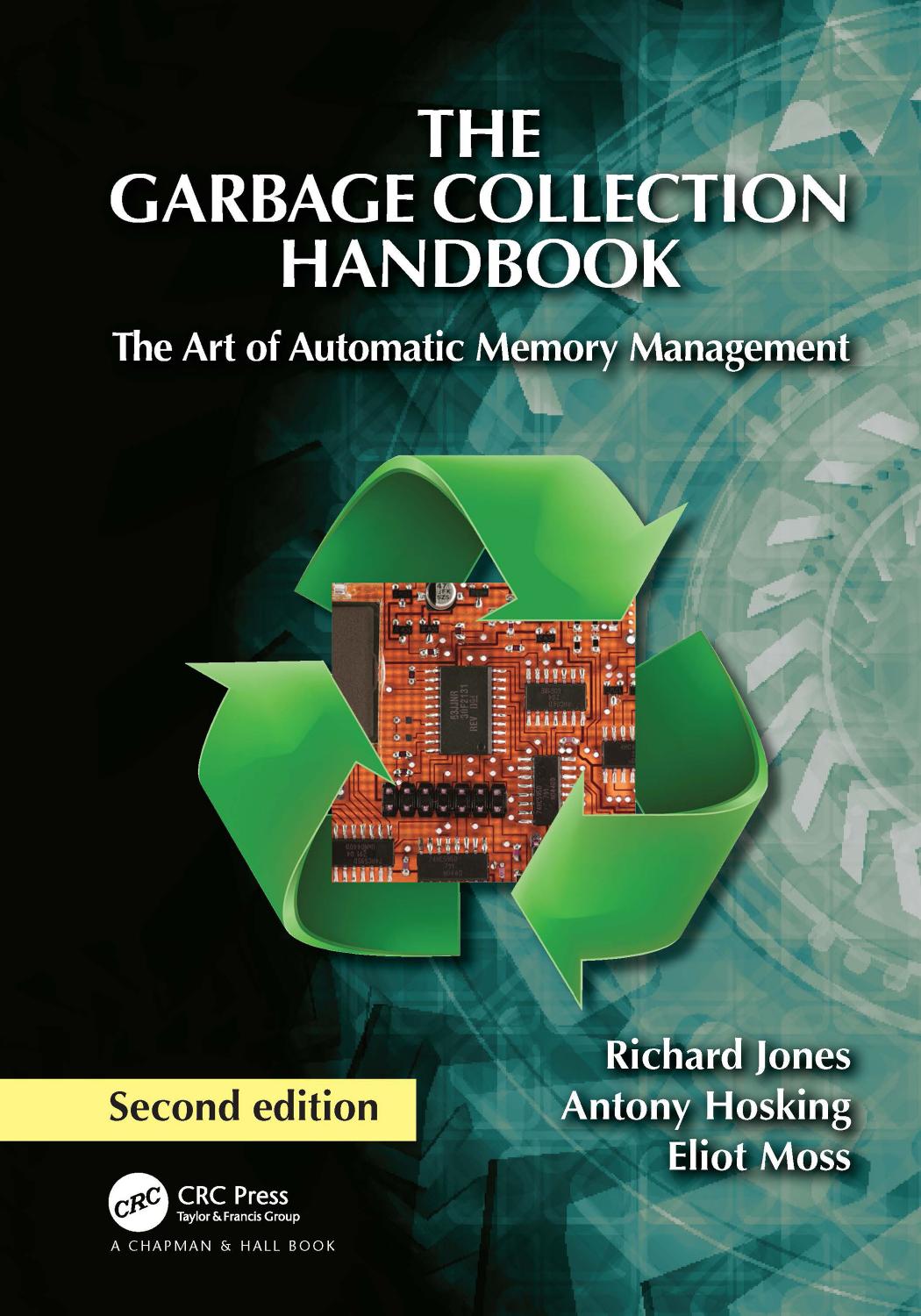 The Garbage Collection Handbook The Art Of Automatic Memory Management 2nd Edition 2nd Richard Jones Antony Hosking Eliot Moss
