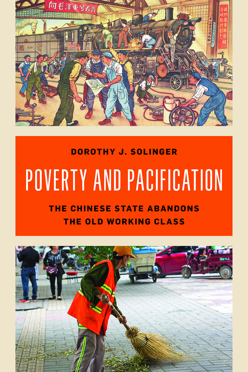Poverty And Pacification The Chinese State Abandons The Old Working Class Dorothy J Solinger