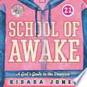 School Of Awake A Girls Guide To The Universe Kidada Jones