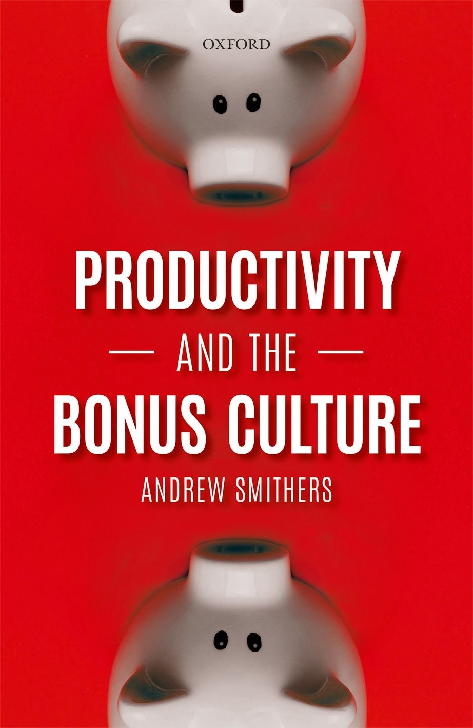 Productivity And The Bonus Culture Andrew Smithers