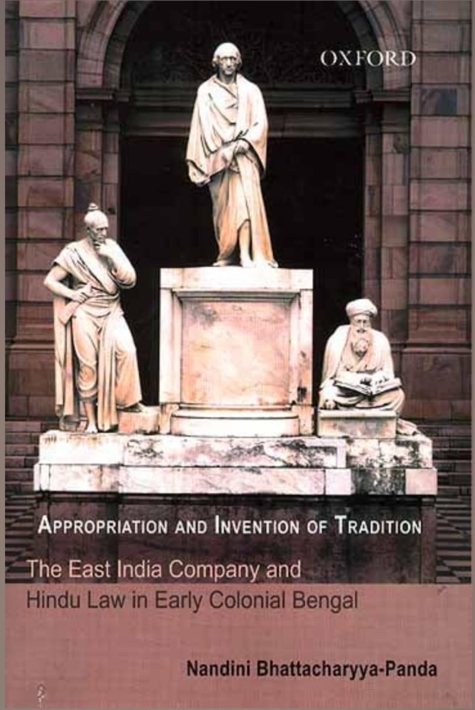 Appropriation And Invention Of Tradition The East India Company And Hindu Law In Early Colonial Bengal Nandini Bhattacharyyapanda