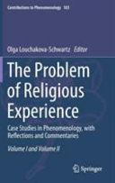 The Problem Of Religious Experience Case Studies In Phenomenology With Reflections And Commentaries Olga Louchakovaschwartz