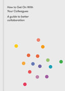 How To Get On With Your Colleagues A Guide To Better Collaboration The School Of Life