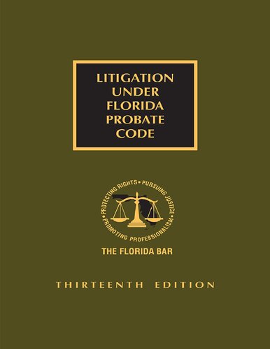 Litigation Under Florida Probate Code 12th Edition Publishers Editorial Staff