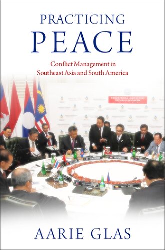 Practicing Peace Conflict Management In Southeast Asia And South America Aarie Glas