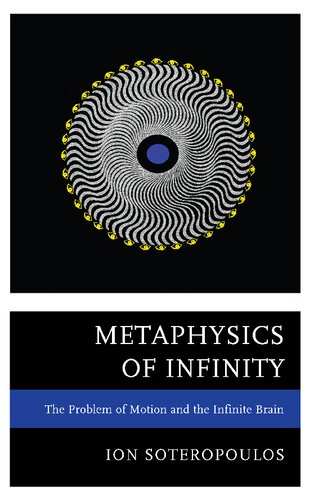 Metaphysics Of Infinity The Problem Of Motion And The Infinite Brain Ion Soteropoulos