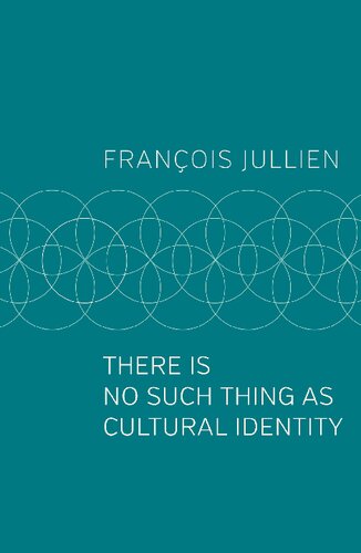 There Is No Such Thing As Cultural Identity Franois Jullien