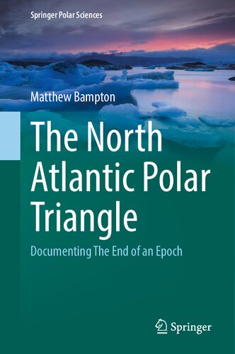 The North Atlantic Polar Triangle Documenting The End Of An Epoch Matthew Bampton