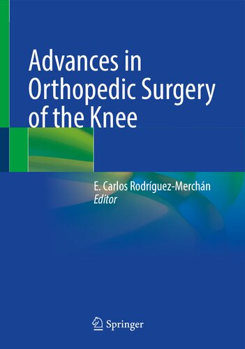 Advances In Orthopedic Surgery Of The Knee E Carlos Rodrguezmerchn