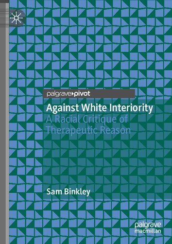 Against White Interiority A Racial Critique Of Therapeutic Reason Sam Binkley