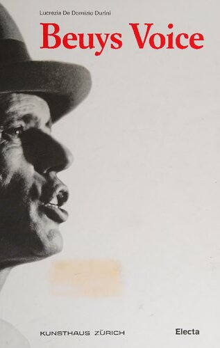 Beuys Voice Catalogo Della Mostra Zurigo 13 Maggio14 Agosto 2011 Lucrezia De Domizio Durini