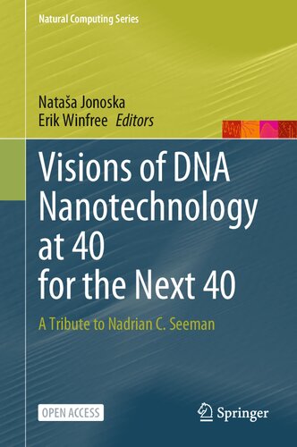 Visions Of Dna Nanotechnology At 40 For The Next 40 A Tribute To Nadrian C Seeman Nataa Jonoska