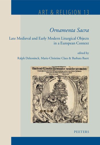 Ornamenta Sacra Late Medieval And Early Modern Liturgical Objects In A European Context Art Religion 13 French Edition Ralph Dekoninck Editor