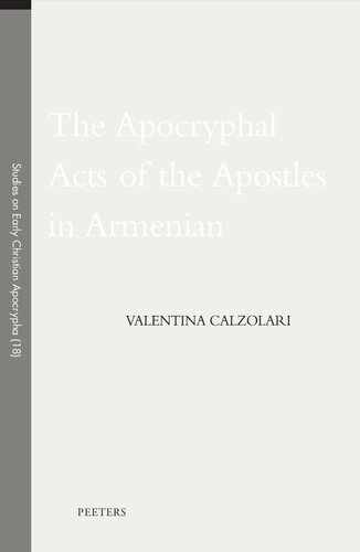 The Apocryphal Acts Of The Apostles In Armenian Studies On Early Christian Apocrypha 18 Valentina Calzolari
