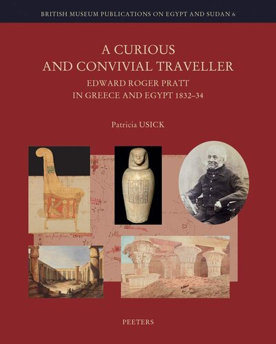 A Curious And Convivial Traveller Edgar Roger Pratt In Greece And Egypt 183234 British Museum Publications On Egypt And Sudan Annotated P Usick