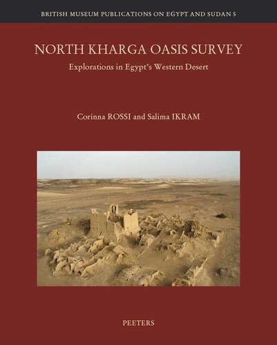 North Kharga Oasis Survey Explorations In Egypts Western Desert British Museum Publications On Egypt And Sudan Carla Rossi