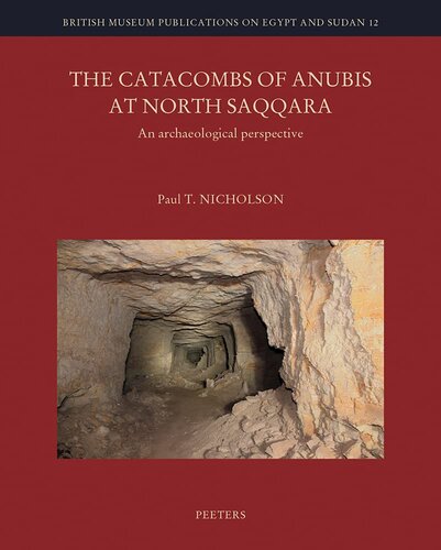 The Catacombs Of Anubis At North Saqqara An Archaeological Perspective Paul T Nicholson