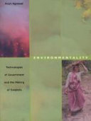 Environmentality Technologies Of Government And The Making Of Subjects 1st Edition Arun Agrawal
