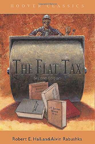 Flat Tax Alvin Rabushka Robert E Hall