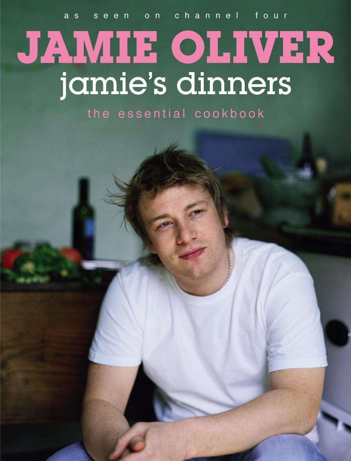 Jamies Dinners The Essential Cookbook 1st Edition Jamie Oliver
