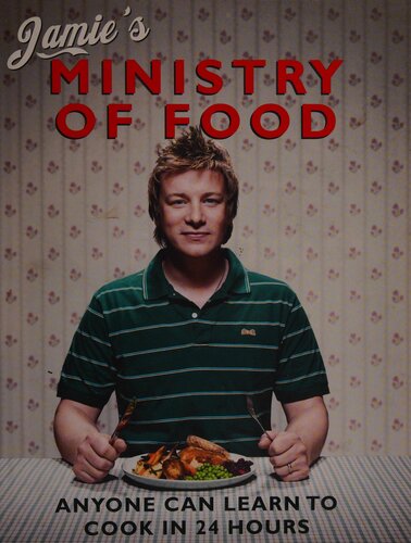 Jamies Ministry Of Food Anyone Can Learn To Cook In 24 Hours 1st Edition Jamie Oliver