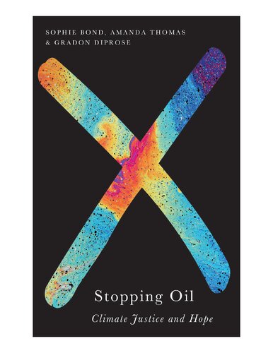 Stopping Oil Climate Justice And Hope 1st Edition Sophie Bond