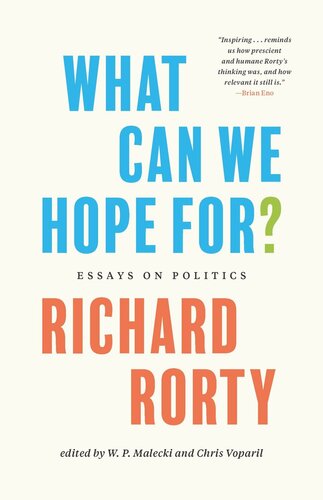 What Can We Hope For Essays On Politics Richard Rorty Editor Chris Voparil Editor W P Malecki Editor Saskia Sassen Editor