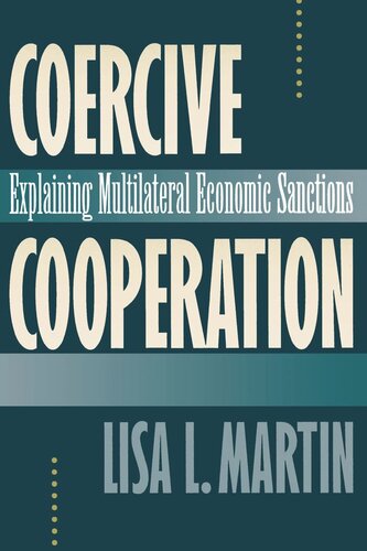 Coercive Cooperation Explaining Multilateral Economic Sanctions Lisa L Martin