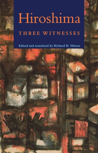 Hiroshima Three Witnesses Richard H Minear Editor