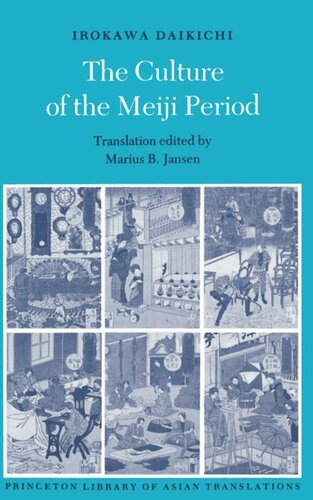 The Culture Of The Meiji Period Daikichi Irokawa Editor Marius B Jansen Editor