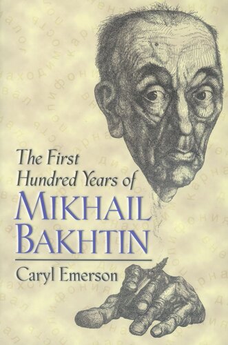 The First Hundred Years Of Mikhail Bakhtin Caryl Emerson