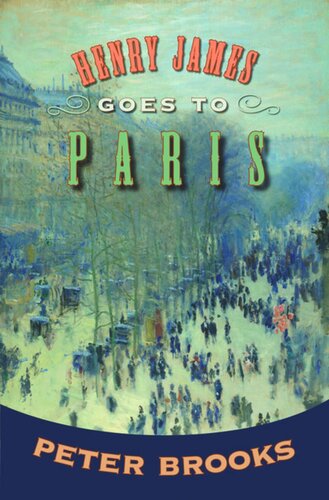 Henry James Goes To Paris Peter Brooks