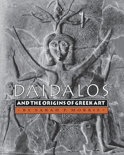 Daidalos And The Origins Of Greek Art Sarah P Morris