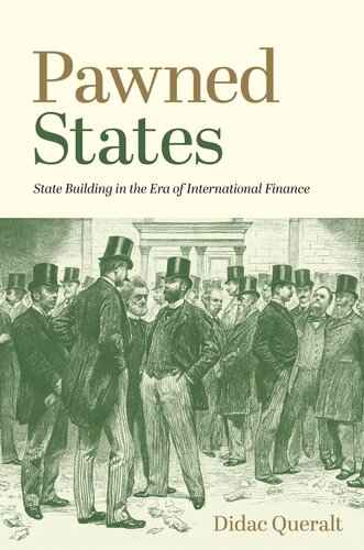 Pawned States State Building In The Era Of International Finance Didac Queralt