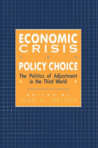 Economic Crisis And Policy Choice The Politics Of Adjustment In The Third World Joan M Nelson Editor