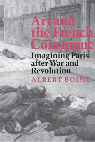 Art And The French Commune Imagining Paris After War And Revolution Albert Boime