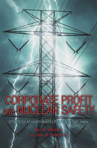 Corporate Profit And Nuclear Safety Strategy At Northeast Utilities In The 1990s Paul W Macavoy Jean W Rosenthal